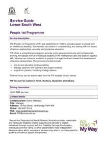 Service Guide Lower South West People 1st Programme Service description The People 1st Programme (PIP) was established in 1993 to provide support to people with an intellectual disability, their families and carers in un