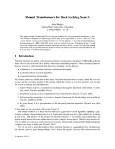 Monad Transformers for Backtracking Search Jules Hedges Queen Mary University of London  This paper extends Escard´o and Oliva’s selection monad to the selection monad transformer, a general monadic