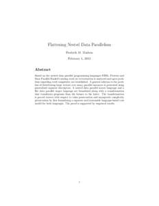 Flattening Nested Data Parallelism Frederik M. Madsen February 1, 2012 Abstract Based on the nested data parallel programming languages NESL, Proteus and