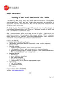 Media Information Opening of NWT Brand New Internet Data Centre （ 20 February 2009, Hong Kong ） New World Telecommunications Limited (NWT) Internet Data Centre (iDC), with over HK$40 million investment, is now opened