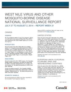 WEST NILE VIRUS AND OTHER MOSQUITO-BORNE DISEASE NATIONAL SURVEILLANCE REPORT JULY 27 TO AUGUST 2, 2014 – REPORT WEEK 31 CANADA