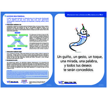 ¿PREPARADOS PARA LA INTERACCION MULTIMODAL EN LA WEB?  ACCESO MULTIMODAL El W3C está desarrollando la Infraestructura de Interacción Multimodal con el objetivo de que sirva como base para crear aplicaciones multimodal