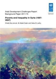 Arab Development Challenges Report Background PaperPoverty and Inequality in SyriaKhalid Abu-Ismail, Ali Abdel-Gadir and Heba El-Laithy