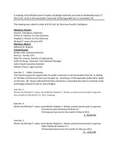 A meeting of the Rhode Island Turnpike and Bridge Authority was held on Wednesday April 17, 2013 A.M., 8:30 at the Jamestown Town Hall, 93 Narragansett Ave. in Jamestown, RI. The meeting was called to order at 8:33 A.M. 