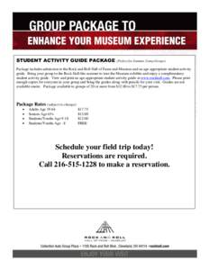 STUDENT ACTIVITY GUIDE PACKAGE  (Perfect for Summer Camp Groups) Package includes admission to the Rock and Roll Hall of Fame and Museum and an age-appropriate student activity guide. Bring your group to the Rock Hall th