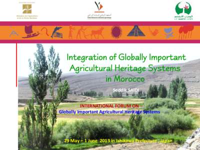 Integration of Globally Important Agricultural Heritage Systems in Morocco Seddik SAIDI INTERNATIONAL FORUM ON Globally Important Agricultural Heritage Systems