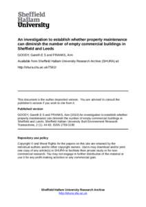 An investigation to establish whether property maintenance can diminish the number of empty commercial buildings in Sheffield and Leeds GOODY, Gareth E S and FRANKS, Ann Available from Sheffield Hallam University Researc