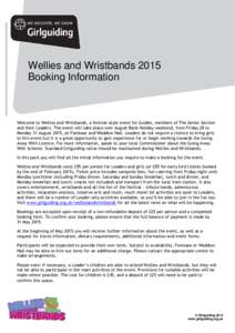 Wellies and Wristbands 2015 Booking Information Welcome to Wellies and Wristbands, a festival-style event for Guides, members of The Senior Section and their Leaders. The event will take place over August Bank Holiday we