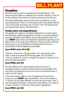 Penalties  Parliament sets the maximum penalties for road traffic offences. The seriousness of the offence is reflected in the maximum penalty. It is for the courts to decide what sentence to impose according to circumst
