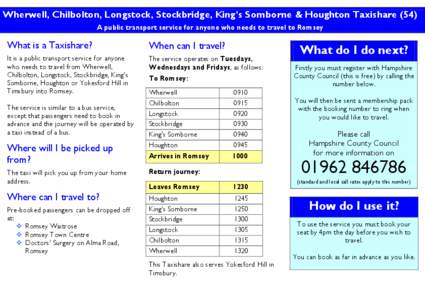 Wherwell, Chilbolton, Longstock, Stockbridge, King’s Somborne & Houghton Taxishare (54) A public transport service for anyone who needs to travel to Romsey What is a Taxishare?  When can I travel?