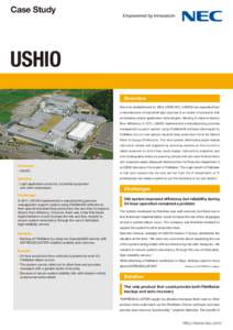 Case Study  USHIO Overview Since its establishment in 1964, USHIO INC. (USHIO) has expanded from a manufacturer of industrial light sources to a creator of products that