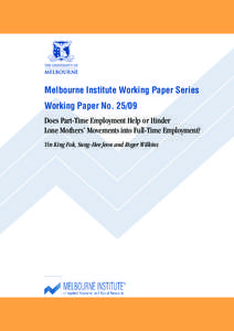 Melbourne Institute Working Paper Series Working Paper No[removed]Does Part-Time Employment Help or Hinder Lone Mothers’ Movements into Full-Time Employment? Yin King Fok, Sung-Hee Jeon and Roger Wilkins