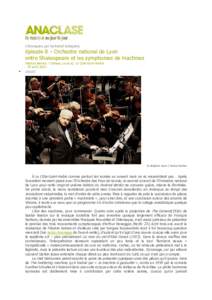  Chroniques par bertrand bolognesi épisode 8 – Orchestre national de Lyon entre Shakespeare et les symphonies de machines