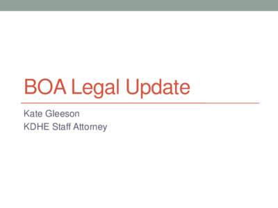 BOA Legal Update Kate Gleeson KDHE Staff Attorney CSAPR Supreme Court ruling • SCOTUS issued 6-2 ruling on April 29, 2014 in