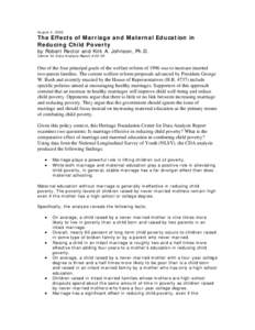 August 2, 2002  The Effects of Marriage and Maternal Education in Reducing Child Poverty by Robert Rector and Kirk A. Johnson, Ph.D. Center for Data Analysis Report #02-05