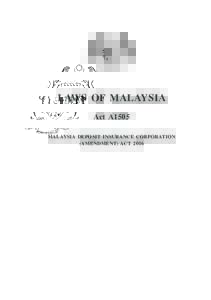 Malaysia Deposit Insurance Corporation (Amendment)  LAWS OF MALAYSIA Act A1505 MALAYSIA DEPOSIT INSURANCE CORPORATION (AMENDMENT) ACT 2016