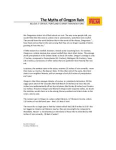 The Myths of Oregon Rain              BELIEVE IT OR NOT, PORTLAND IS DRIER THAN NEW YORK!  We Oregonians take a lot of flack about our rain. The way some people talk, you  would