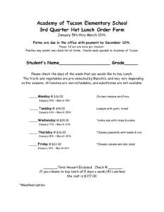 Academy of Tucson Elementary School 3rd Quarter Hot Lunch Order Form January 5th thru March 12th. Forms are due in the office with payment by December 12th. Please fill out one form per studentFamilies may submit one che
