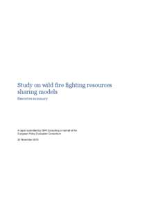 Study on wild fire fighting resources sharing models Executive summary A report submitted by GHK Consulting on behalf of the European Policy Evaluation Consortium