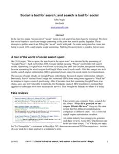 Social is bad for search, and search is bad for social John Nagle SiteTruth www.sitetruth.com Abstract In the last two years, the concept of “social” inputs to web search has been heavily promoted. We show