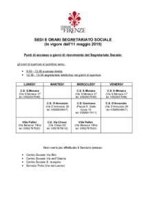 SEDI E ORARI SEGRETARIATO SOCIALE (In vigore dall’11 maggioPunti di accesso e giorni di ricevimento del Segretariato Sociale: gli orari di apertura al pubblico sono: • •