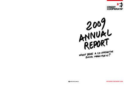 www.credit-cooperatif.coop REFERENCE DOCUMENT 2009 Crédit Coopératif Group - Annual Report[removed]Ref: August 2010 – Crédit Coopératif, société coopérative anonyme de banque populaire à capital variable – 349 