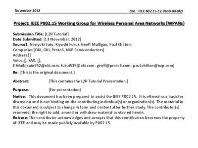 November[removed]doc.: IEEE[removed]00-0l2r Project: IEEE P802.15 Working Group for Wireless Personal Area Networks (WPANs) Submission Title: [L2R Tutorial]