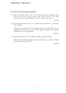 2008 Paper 5 Question 7  Concepts in Programming Languages (a) Write a procedure and a call to it in block-structured pseudocode such that the execution of the procedure under pass-by-reference and under pass-by-value/re