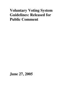 Voluntary Voting System Guidelines: Released for Public Comment June 27, 2005