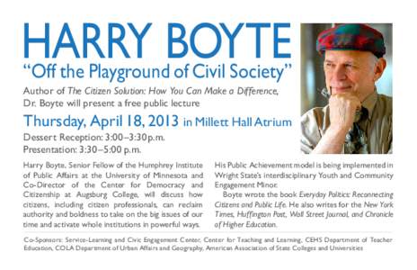 HARRY BOYTE “Off the Playground of Civil Society” Author of The Citizen Solution: How You Can Make a Difference, Dr. Boyte will present a free public lecture