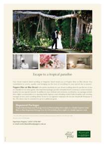 Escape to a tropical paradise Your dream tropical island wedding on Magnetic Island awaits you at Peppers Blue on Blue Resort. Our commitment to service, quality, and bringing you the best of everything for your special 