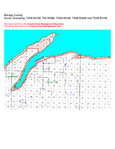 Baraga County Arvon Township, T51N R31W, T52 R30W, T52N R31W, T53N R30W and T53N R31W The heavy red line is the Coastal Zone Management Boundary The red hatched area is the Coastal Zone Management Area  