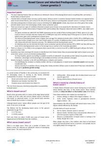 Bowel Cancer and Inherited Predisposition Cancer genetics 3 Fact Sheet 49 Important points The most important factors that can influence an individual’s chance of developing bowel cancer are getting older and having a 