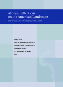 African Reflections on the American Landscape IDENTIFYING AND INTERPRETING AFRICANISMS Brian D. Joyner Office of Diversity and Special Projects