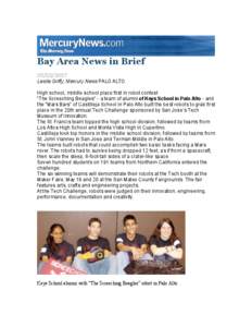 Bay Area News in Brief[removed]Leslie Griffy, Mercury News PALO ALTO High school, middle school place first in robot contest 