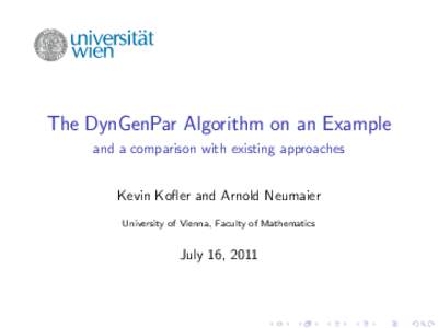 The DynGenPar Algorithm on an Example and a comparison with existing approaches Kevin Kofler and Arnold Neumaier University of Vienna, Faculty of Mathematics  July 16, 2011