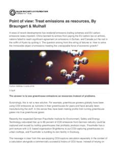 Point of view: Treat emissions as resources, By Braungart & Mulhall A wave of recent developments has rendered emissions trading schemes and EU carbon emissions taxes impotent. China banned its airlines from paying the E