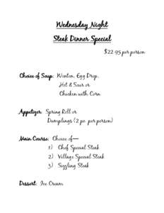 Wednesday Night Steak Dinner Special $22.95 per person Choice of Soup: Wonton, Egg Drop, Hot & Sour or