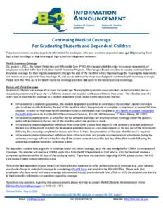 Continuing Medical Coverage For Graduating Students and Dependent Children This announcement provides important information for employees who have a student dependent over age 19 graduating from high school or college, o