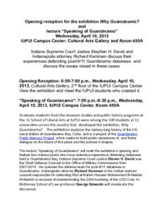 Opening reception for the exhibition Why Guantánamo? and lecture “Speaking of Guantánamo” Wednesday, April 10, 2013 IUPUI Campus Center: Cultural Arts Gallery and Room 450A Indiana Supreme Court Justice Stephen H. 