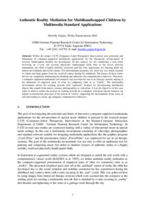 Authentic Reality Mediation for Multihandicapped Children by Multimedia Standard Applications Henrike Gappa, Witha Zimmermann-Hild GMD-German National Research Center for Information Technology DSankt Augustin (FR