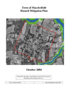 Town of Macclesfield Hazard Mitigation Plan October 2004 Prepared by the Upper Coastal Plain Council of Governments Planning and Development Services