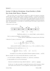 Lecture I  1 Lecture I: Collective Excitations: From Particles to Fields Free Scalar Field Theory: Phonons