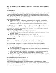 HIBC QUARTERLY STATUS REPORT: OCTOBER, NOVEMBER AND DECEMBER 2011 BACKGROUND This is the third quarterly report for the seventh operational year of Health Insurance BC. It looks at the performance of the organization aga