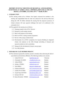 REPORT ON ICPAC MEETING OF REGIONAL AND DIASPORA SCIENTISTS AT AFRICA HALL, IMPERIAL BOTANICAL BEACH HOTEL, ENTEBBE, UGANDA ON 1ST MARCHINTRODUCTION 1.1 The meeting started off at 10.00am. Prof Ogallo welcomed t
