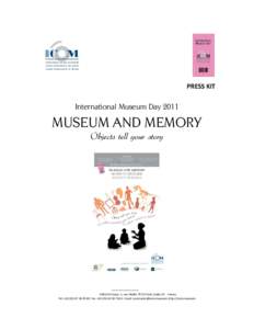 PRESS KIT  International Museum Day 2011 MUSEUM AND MEMORY Objects tell your story