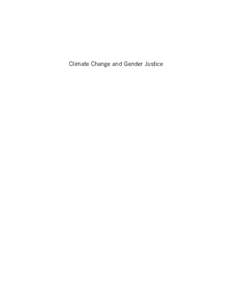 Climate Change and Gender Justice  Climate Change and Gender Justice Edited by Geraldine Terry Series editor Caroline Sweetman