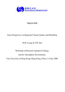 Reprint 649  Some Perspectives on Regional Climate Studies and Modelling W.M. Leung & T.W. Hui