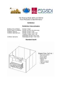 FIG Working Week 2005 and GSDI-8 “From Pharaohs to Geoinformatics” Exhibition Exhibition time-schedule Building of the exhibition: Booths ready for exhibitors: