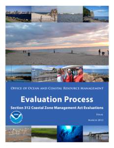 Office of Ocean and Coastal Resource Management  Evaluation Process Section 312 Coastal Zone Management Act Evaluations Final March 2013